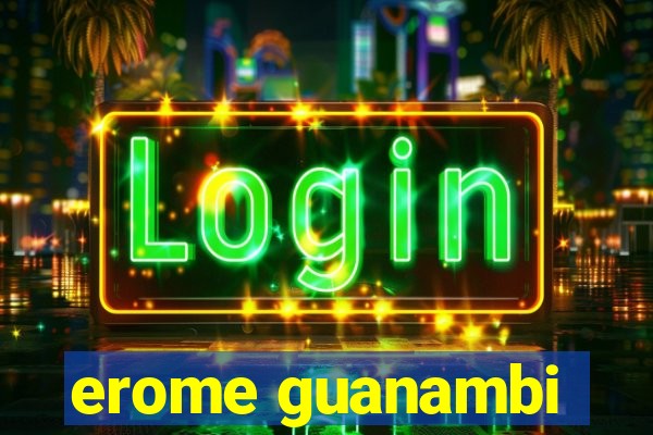 erome guanambi